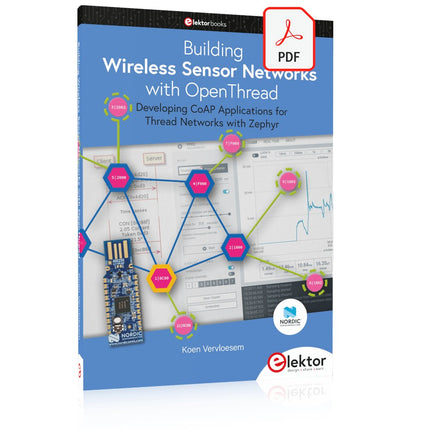 Building Wireless Sensor Networks with OpenThread (E - book) - Elektor