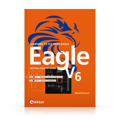 EAGLE V6 Getting Started Guide (E - book) - Elektor