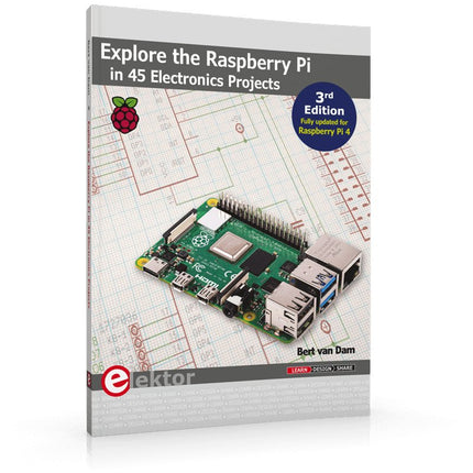 Explore the Raspberry Pi in 45 Electronics Projects (3rd Edition) - Elektor