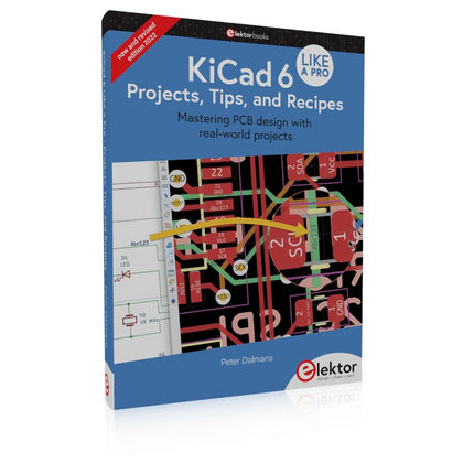 KiCad 6 Like A Pro – Projects, Tips and Recipes - Elektor