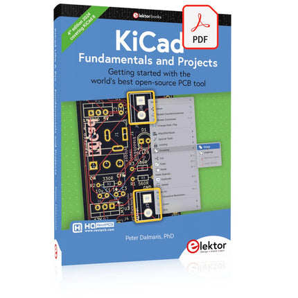 KiCad Like A Pro – Fundamentals and Projects (E - book) - Elektor